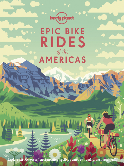 Title details for Lonely Planet Epic Bike Rides of the Americas by Lonely Planet - Available
